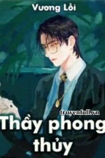 Thầy Phong Thủy - Vương Lỗi <