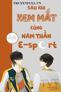 Sau Khi Xem Mắt Cùng Nam Thần E-sport <