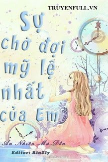 Sự Chờ Đợi Mỹ Lệ Nhất Của Em <