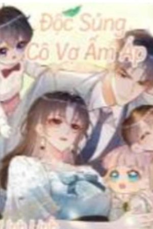 Độc Sủng Cô Vợ Ấm Áp (FULL) <