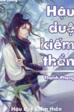 Hậu duệ Kiếm thần - Diệp Quân (full) <