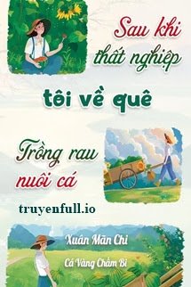 Sau Khi Thất Nghiệp: Tôi Về Quê Trồng Rau Nuôi Cá <