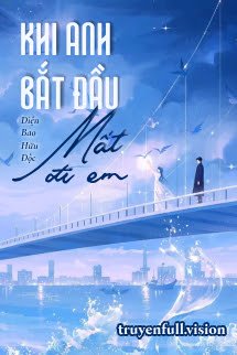 Khi Anh Bắt Đầu Mất Đi Em <